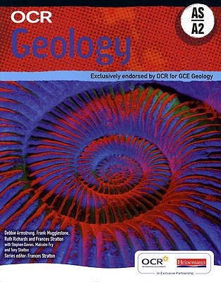 OCR Geology AS & A2 Student Book - Armstrong, Debbie, and Mugglestone, Frank, and Richards, Ruth