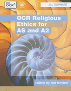 OCR Religious Ethics for as and A2 - Oliphant, Jill, and Mayled, Jon (Editor)