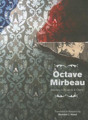 Octave Mirbeau: Two Plays: "Business is Business" and "Charity" - Hand, Richard J (Translated by)