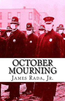 October Mourning: A Novel of the 1918 Spanish Flu Pandemic - Rada Jr, James