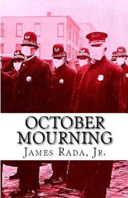 October Mourning: A Novel of the 1918 Spanish Flu Pandemic - Rada, James, Jr.