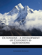 Octonions: A Development of Clifford's Bi-Quaternions