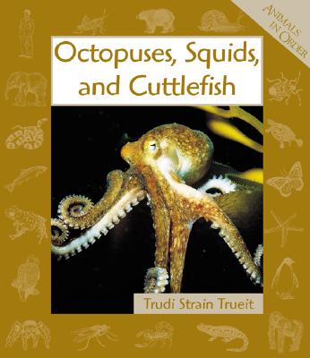 Octopuses, Squids, and Cuttlefish - Trueit, Trudi Strain