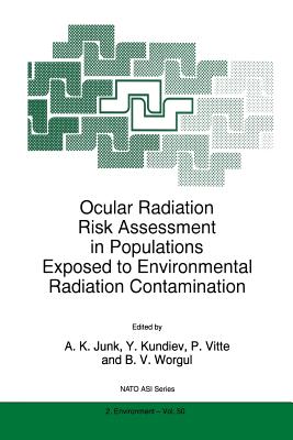 Ocular Radiation Risk Assessment in Populations Exposed to Environmental Radiation Contamination - Junk, A K (Editor), and Kundiev, Y (Editor), and Vitte, P (Editor)