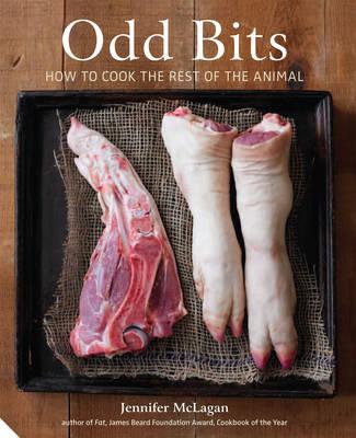 Odd Bits: How to Cook the Rest of the Animal - McLagan, Jennifer