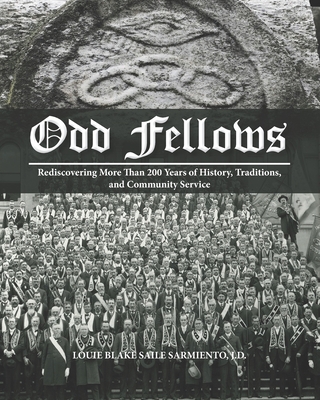 Odd Fellows: Rediscovering More Than 200 Years of History, Traditions, and Community Service (Black and white paperback version) - Quiamco, Madeline (Editor), and Plantilla, Cyril Jaymes N (Editor), and Barrett, Terry L (Editor)