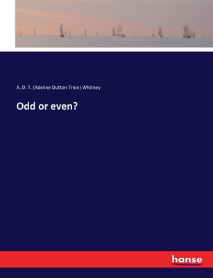 Odd or even? - Whitney, A D T (Adeline Dutton Train)