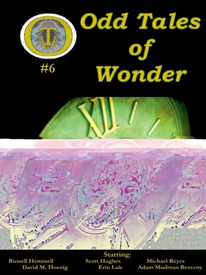 Odd Tales of Wonder #6 - Bezecny, Adam Mudman, and Hemmel, Russell, and Hoenig, David M