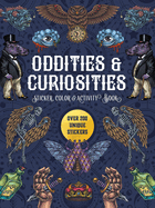 Oddities & Curiosities Sticker, Color & Activity Book: Over 200 Unique Stickers