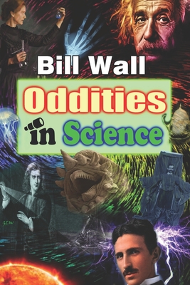 Oddities in Science - Wall, Gerald Lee, and Wall, Bill