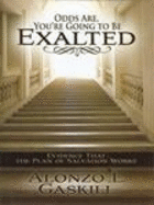 Odds Are, You're Going to Be Exalted - Gaskill, Alonzo L