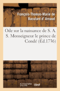 Ode Sur La Naissance de S. A. S. Monseigneur Le Prince de Cond?