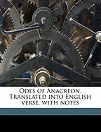 Odes of Anacreon. Translated Into English Verse, with Notes