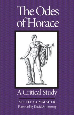 Odes of Horace: A Critical Study - Commager, Steele