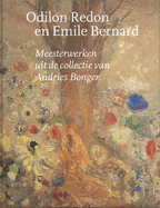Odilon Redon and Emile Bernard: Masterpieces from the Andries Bonger Collection