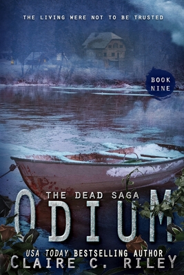 Odium IX: A post-apocalyptic romance: The Dead Saga - Riley, Claire C