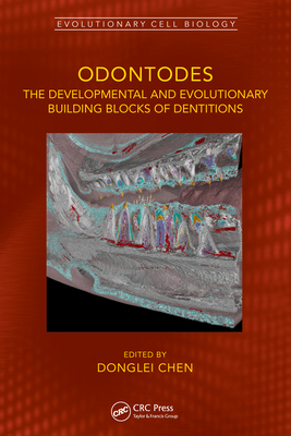 Odontodes: The Developmental and Evolutionary Building Blocks of Dentitions - Chen, Donglei (Editor)
