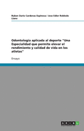 Odontolog?a aplicada al deporte "Una Especialidad que permite elevar el rendimiento y calidad de vida en los atletas"