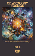 Odwrcony Kosmos: Naukowe Badanie Niemo liwego