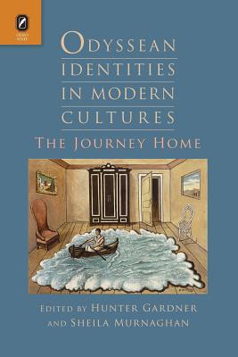 Odyssean Identities in Modern Cultures: The Journey Home - Gardner, Hunter, and Murnaghan, Sheila