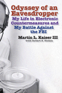 Odyssey of an Eavesdropper: My Life in Electronic Countermeasures and My Battle Against the FBI - Kaiser, Martin L, and Stokes, Robert S