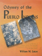 Odyssey of the Pueblo Indians: An Introduction to Pueblo Indian Petroglyphs, Pictographs, and Kiva Art Murals in the Southwest