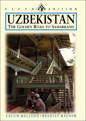 Odyssey Uzbekistan: The Golden Road to Samarkand - Mayhew, Bradley, and MacLeod, Calum