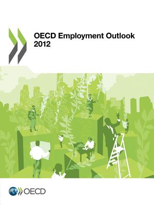 OECD employment outlook 2012 - Organisation for Economic Co-operation and Development