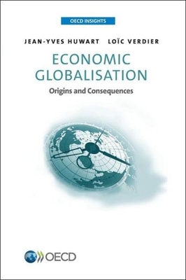 OECD Insights Economic Globalisation Origins and Consequences - Organization for Economic Cooperation and Development (Editor)