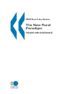 OECD Rural Policy Reviews The New Rural Paradigm: Policies and Governance - Oecd Published by Oecd Publishing
