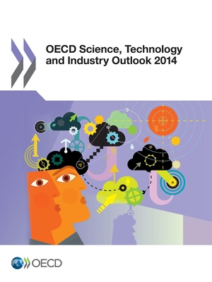 OECD Science, Technology and Industry Outlook: 2014 - Organization for Economic Cooperation and Development (Editor)