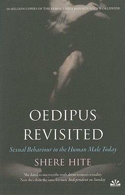 Oedipus Revisited: Sexual Behaviour in the Human Male Today - Hite, Shere