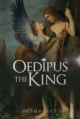 Oedipus the King - Sophocles, and Jebb, Richard (Translated by)