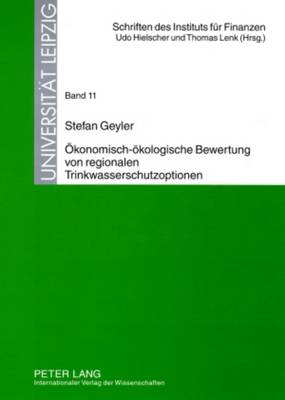 Oekonomisch-Oekologische Bewertung Von Regionalen Trinkwasserschutzoptionen - Lenk, Thomas (Editor), and Geyler, Stefan