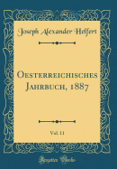 Oesterreichisches Jahrbuch, 1887, Vol. 11 (Classic Reprint)