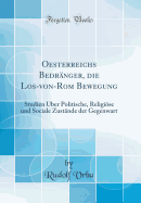 Oesterreichs Bedranger, Die Los-Von-ROM Bewegung: Studien Uber Politische, Religiose Und Sociale Zustande Der Gegenwart (Classic Reprint)