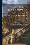 Oesterreichs Theilnahme an den Befreiungskriegen