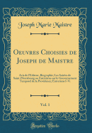 Oeuvres Choisies de Joseph de Maistre, Vol. 1: Avis de l'diteur, Biographie; Les Soires de Saint-Ptersbourg Ou Entretiens Sur Le Gouvernement Temporel de la Providence; Entretiens I-VI (Classic Reprint)