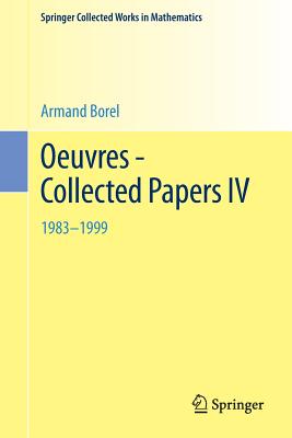 Oeuvres - Collected Papers IV: 1983 - 1999 - Borel, Armand