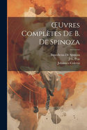 OEuvres Compltes De B. De Spinoza