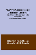 OEuvres Compltes de Chamfort (Tome 1); Recueillies et publies avec une notice historique sur la vie et les crits de l'auteur.