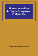 OEuvres compltes de Guy de Maupassant (Volume 06)