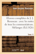 Oeuvres Compltes de J. J. Rousseau. T. 11 Mlanges