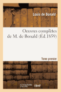 Oeuvres Compltes de M. de Bonald. Tome 1 (d.1859)