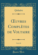 Oeuvres Compltes de Voltaire, Vol. 29 (Classic Reprint)