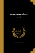 Oeuvres compltes; Tome 35