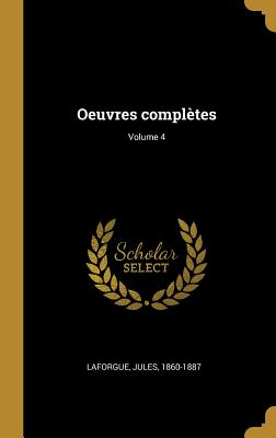 Oeuvres compltes; Volume 4 - 1860-1887, Laforgue Jules