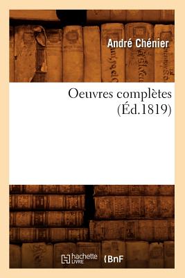 Oeuvres Compl?tes (?d.1819) - Ch?nier, Andr?