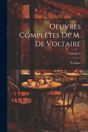 Oeuvres Compl?tes de M. de Voltaire; Volume 65