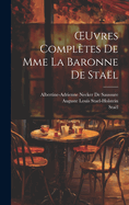 Oeuvres Compl?tes de Mme La Baronne de Sta?l